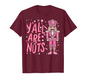 Y'all are Nuts Nutcracker Pink Merry Christmas Season T-Shirt
