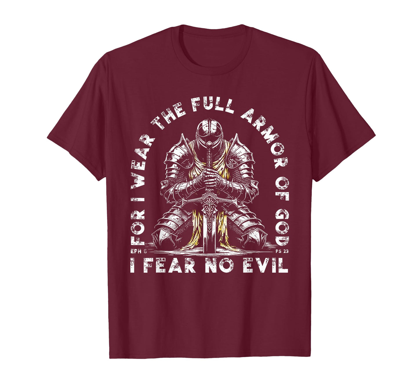 for I Wear The Full Armor of God I Fear No Evil Bible Verse T-Shirt