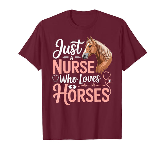 Horse Riding for Girls Women Just a Nurse Who Loves Horses T-Shirt