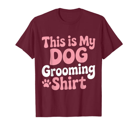 This is My Dog Grooming Shirt Funny Pet Groomer Tee T-Shirt