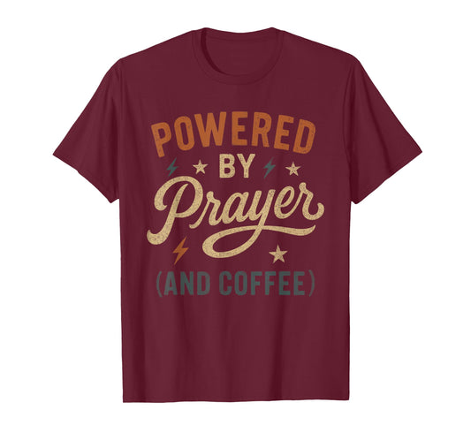 Powered by Prayer and Coffee - Funny Christian Coffee Lover T-Shirt