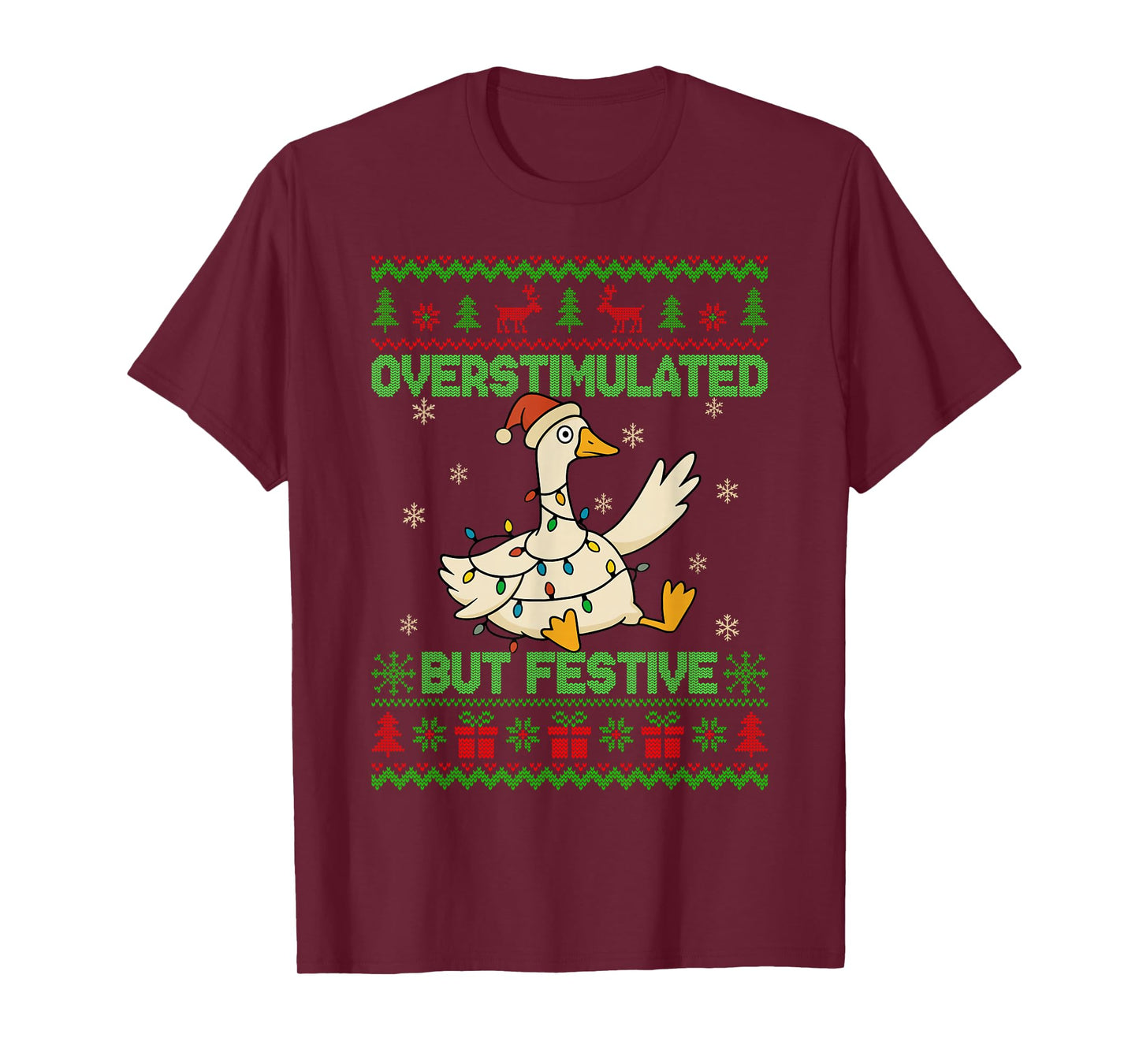 Overstimulated But Festive Goose Xmas Ugly Sweater Christmas T-Shirt