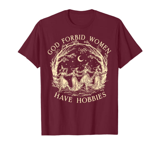 God Forbid Women Have Hobbies Funny Witchy Feminist T-Shirt