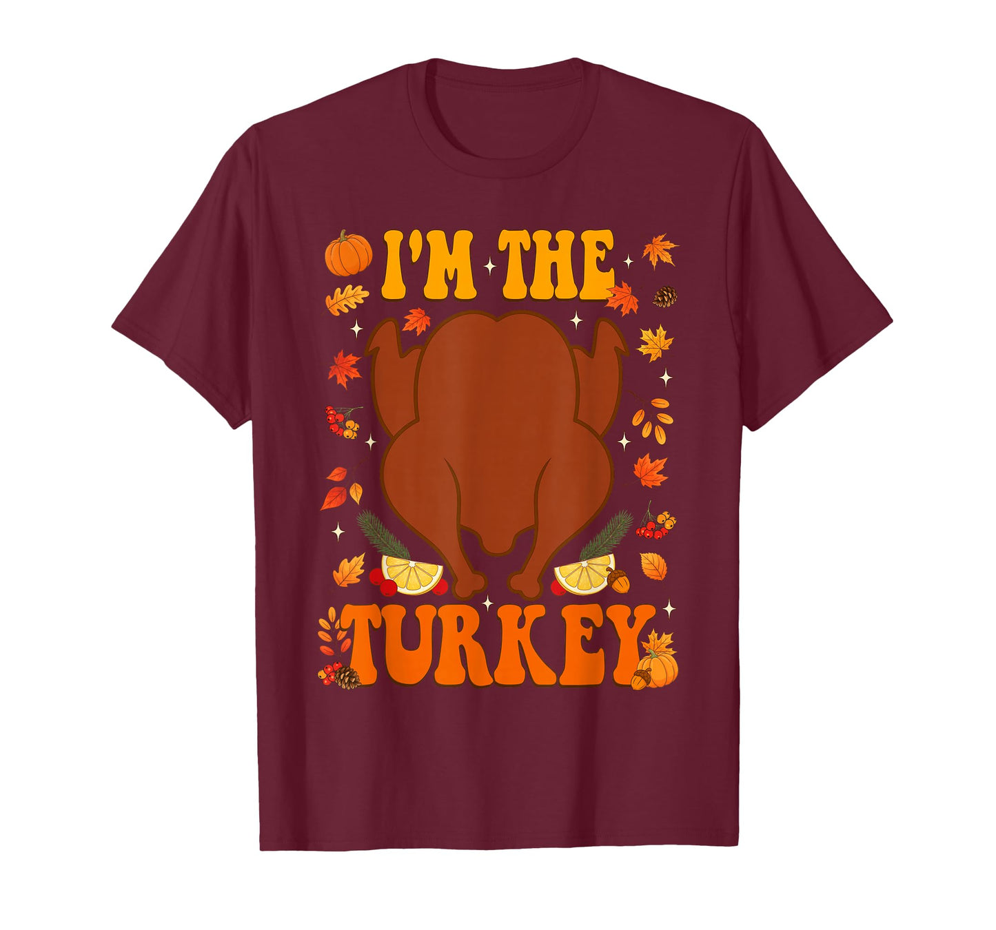 I Love Stuffing The Turkey I'm The Turkey Thanksgiving Women T-Shirt