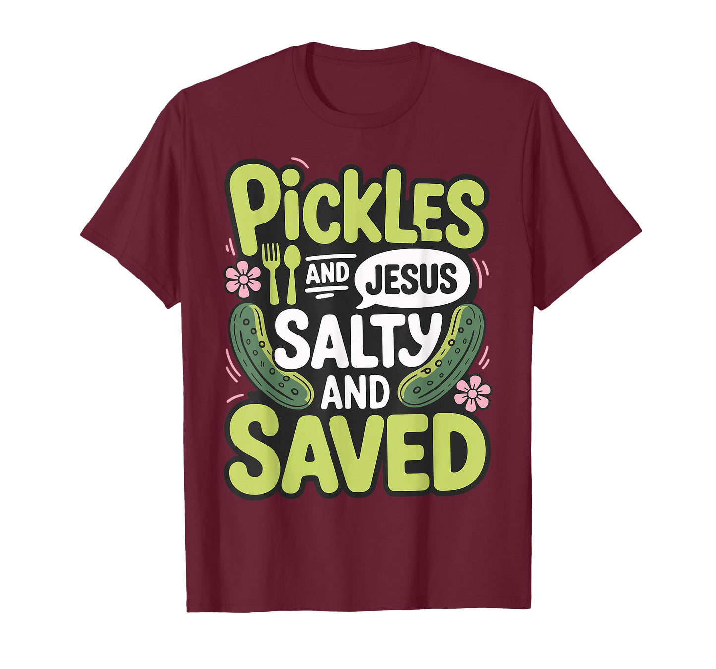 Pickles and Jesus Salty and Saved T-Shirt