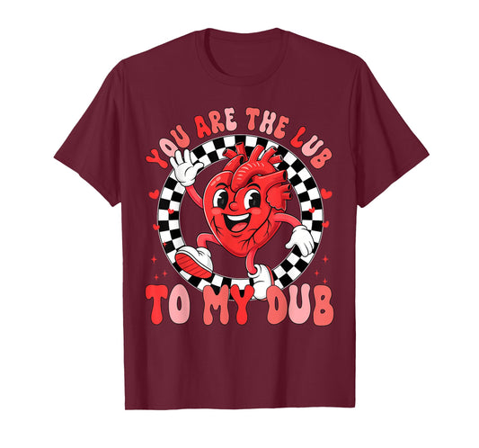 You are The Lub to My Dub CVICU Valentines Cardiac Nurse T-Shirt