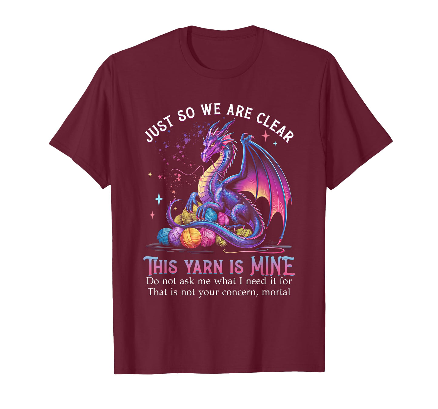 Just So We are Clear This Yarn is Mine Funny Dragon Knitting T-Shirt