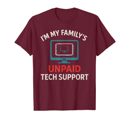 My Family's Unpaid Tech IT Support Computer Humor T-Shirt