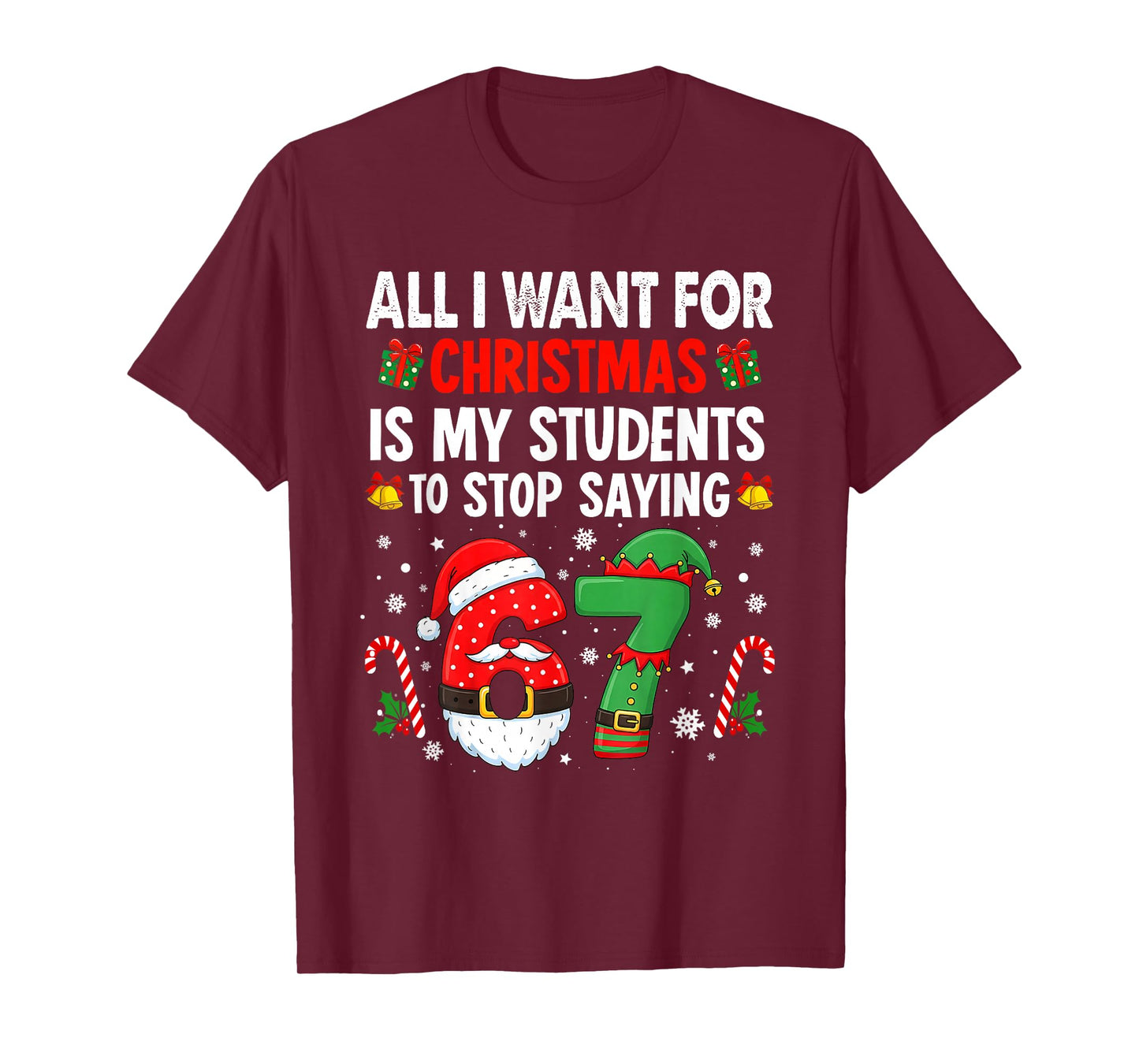 Students Saying 6 7 67 Six Seven Funny Teacher Christmas T-Shirt