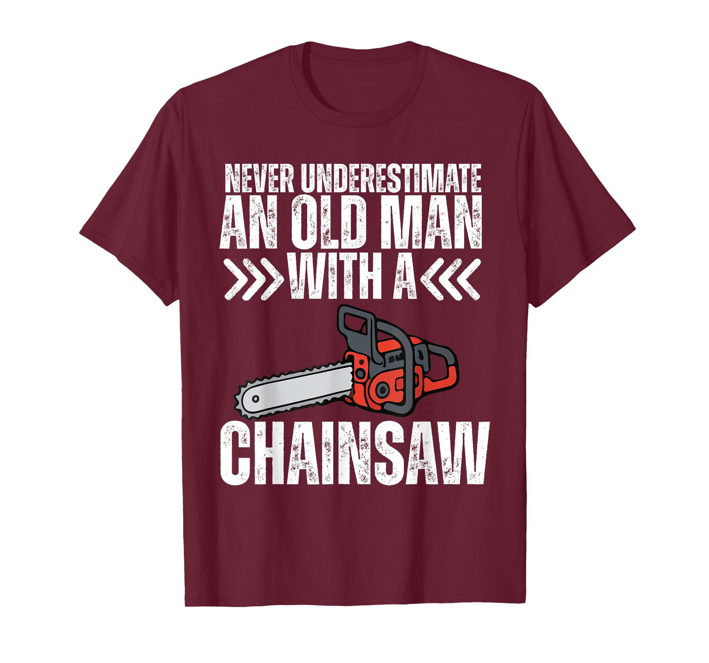 Funny Dad Grandpa Never Underestimate Old Man with Chainsaw T-Shirt
