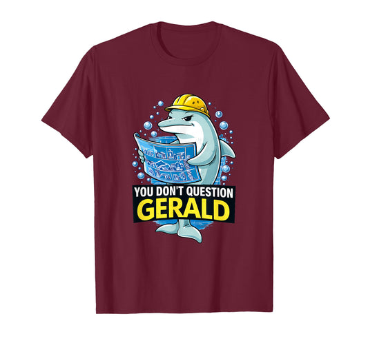 Funny Dolphin Construction You Don’t Question Gerald Graphic T-Shirt