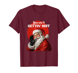 You Ain't Gettin' Shitt Funny Santa Claus Christmas 2024 T-Shirt