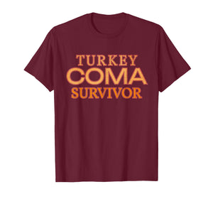 Turkey Coma Survivor Certified Thanksgiving Legend T-Shirt
