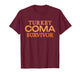 Turkey Coma Survivor Certified Thanksgiving Legend T-Shirt