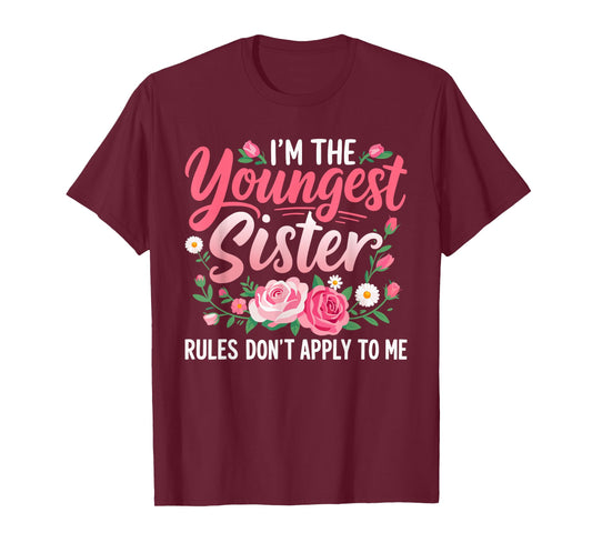 Im The Youngest Sister Rules Dont Apply to Me T-Shirt
