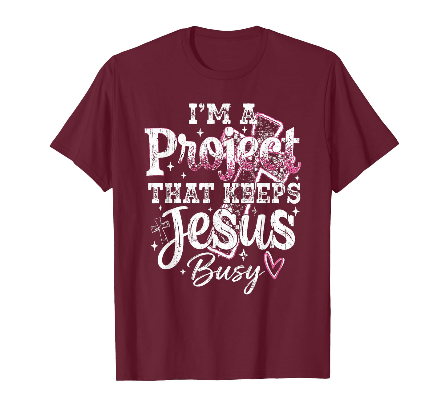 I'm A Project that Keeps Jesus Busy, Funny Christian T-Shirt
