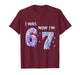 I was 6 Now I'm 7 Year Old Birthday 67 Bday Six Seven 6 7 T-Shirt