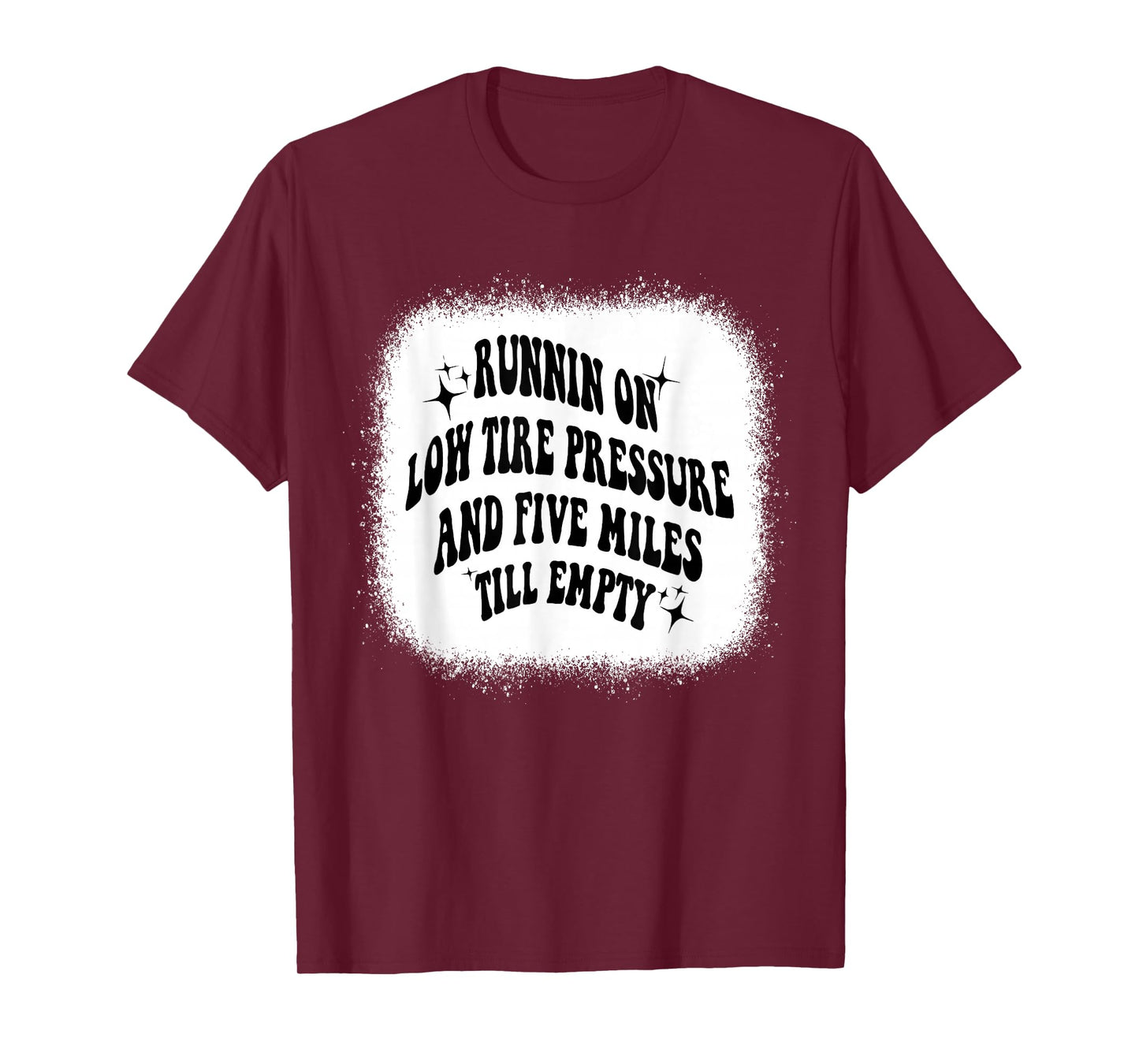 Running On Low Tire Pressure Five Miles Till Empty Bleached T-Shirt