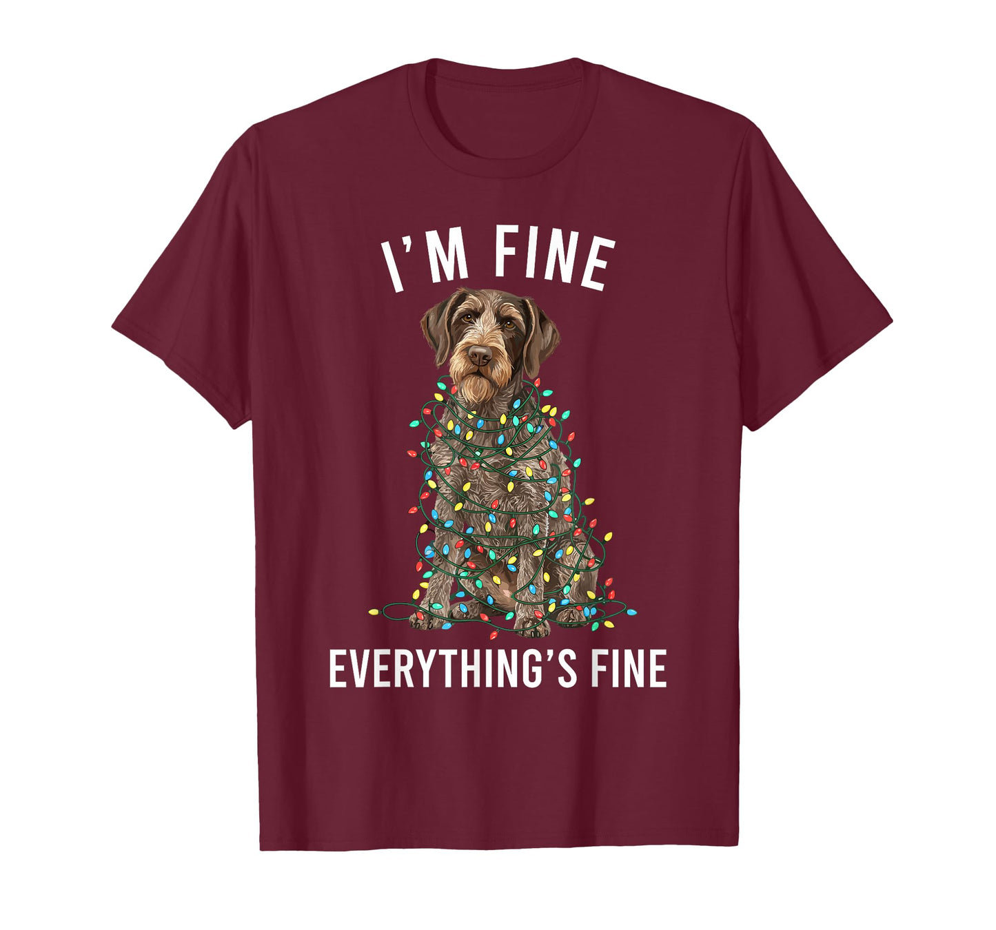 German Wirehaired Pointer I'm Fine Everything is Fine T-Shirt