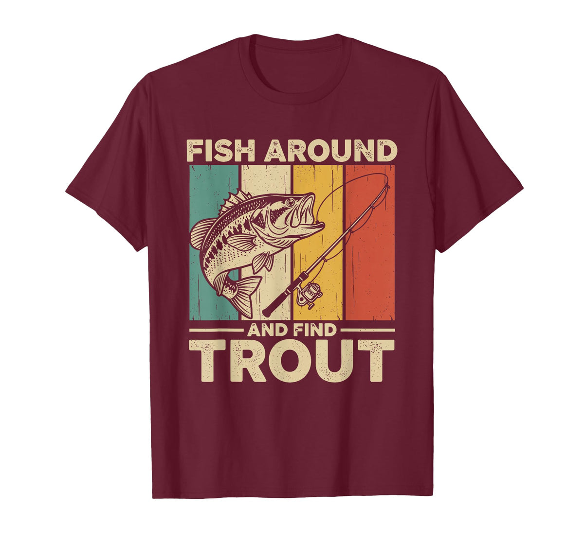 Fish Around and Find Trout Funny Fishing Pun for Men T-Shirt
