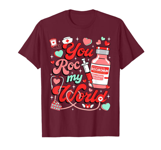 You ROC My World Nurse Valentine Day ER ED ICU NICU RN Nurse T-Shirt