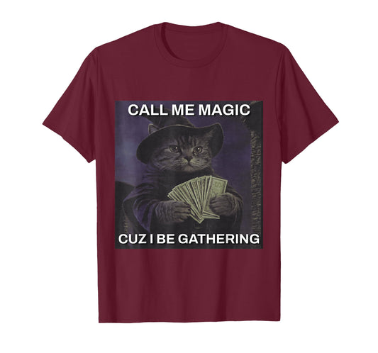Call Me Magic Cuz I Be Gathering Cat Wizard Meme Brainrot T-Shirt