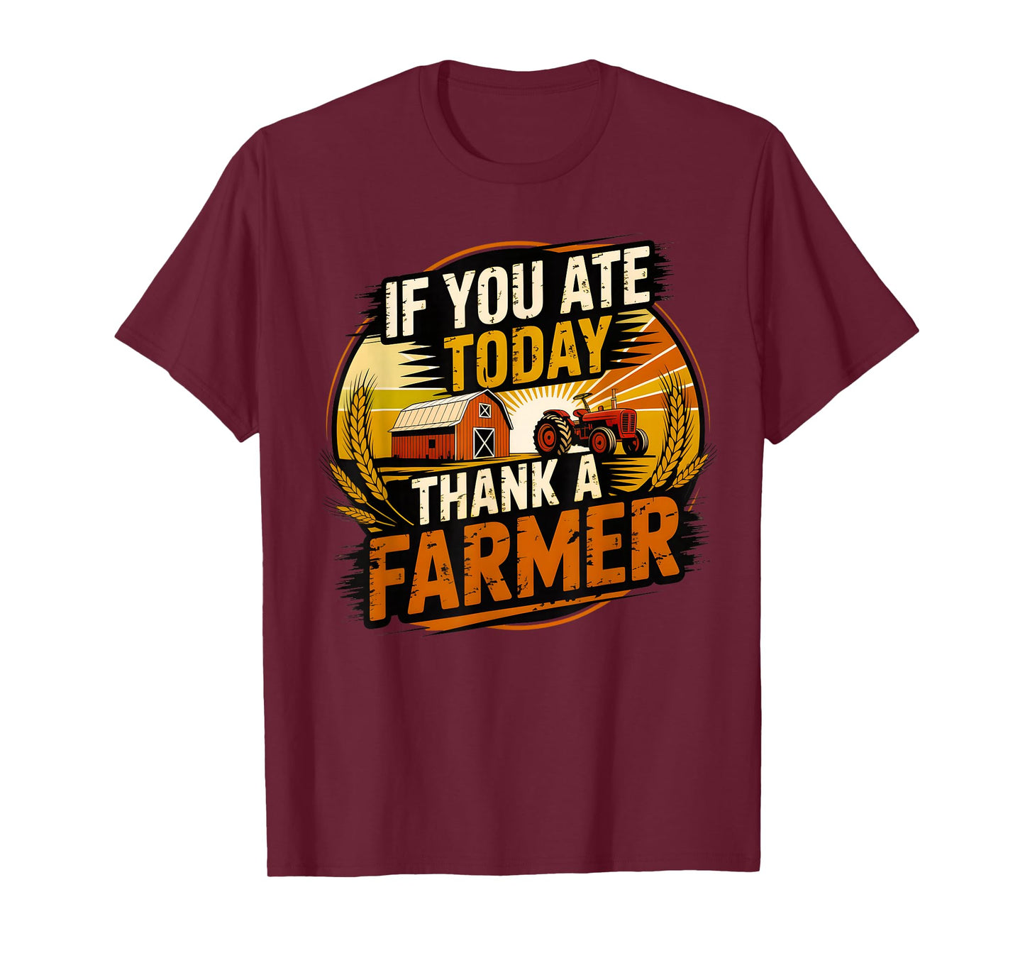 If You Ate Today Thank A Farmer Graphic Gift Farmer T-Shirt