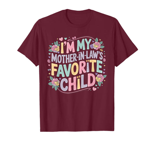 I'm My Mother in Law's Favorite Child Funny Parent Women Men T-Shirt