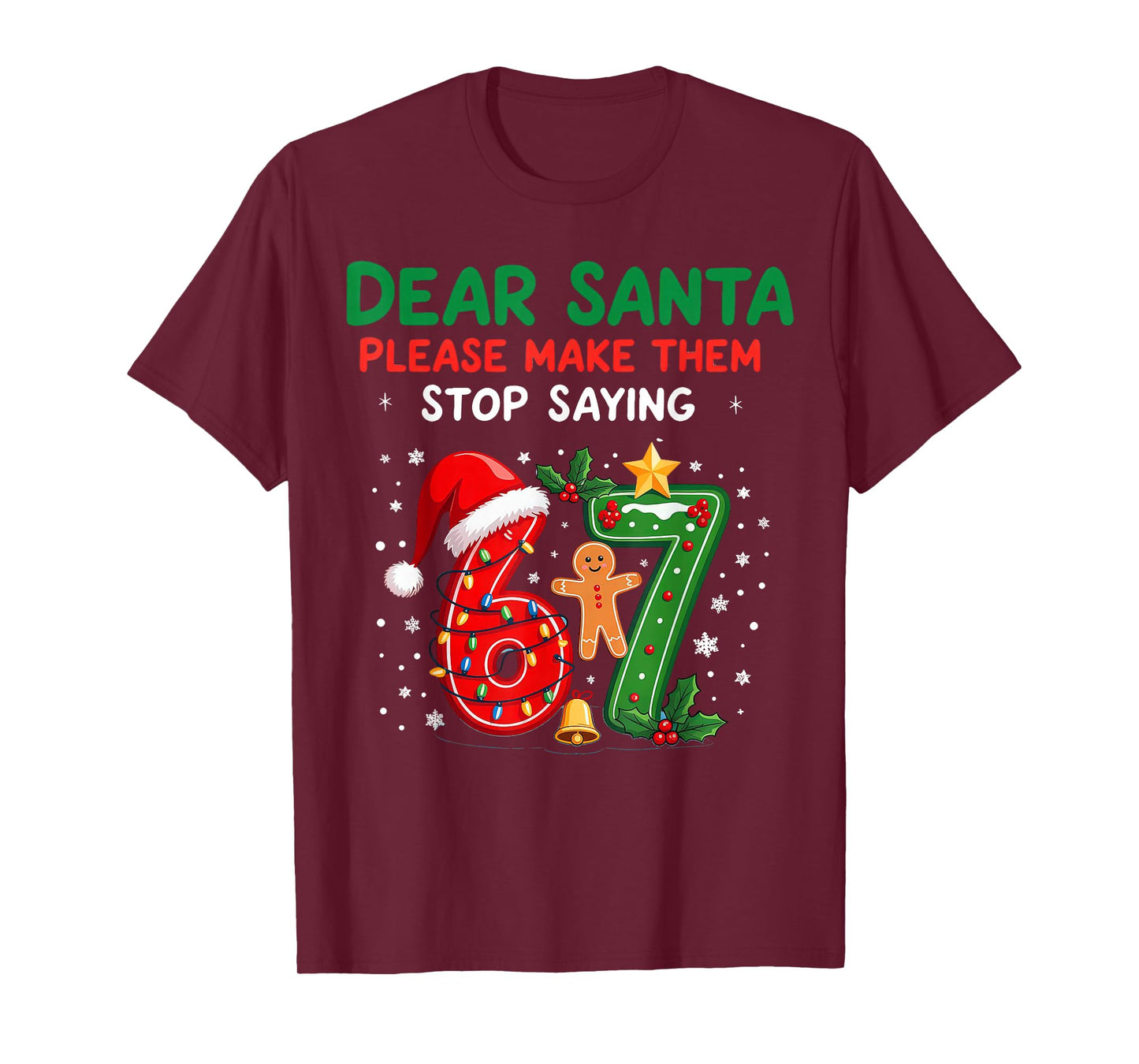 Dear Santa Please Make Them Stop Saying 6-7 Christmas T-Shirt