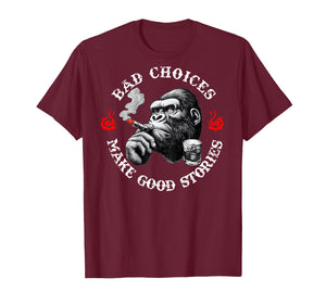 Bad Choices Make Good Stories Funny Monkey (On Back) T-Shirt
