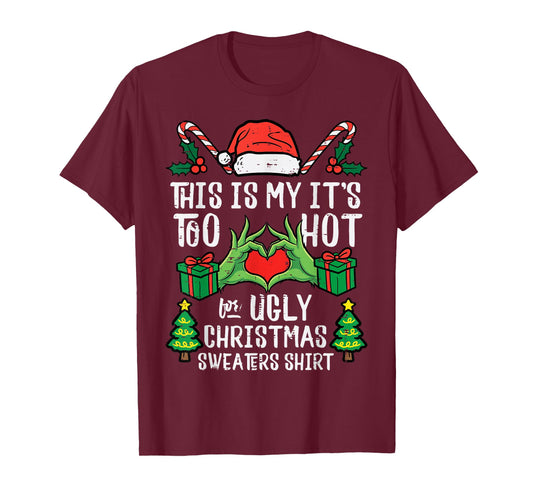 Too Hot for Ugly Christmas Sweater Funny Xmas Men Women Kids T-Shirt