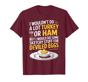 Funny Sketchy Stuff for Deviled Eggs Saying Food Humor Joke T-Shirt