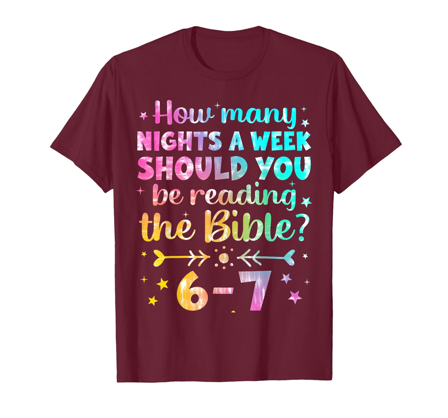 How Many Nights A Week Should You Be Reading The Bible? 6 7 T-Shirt