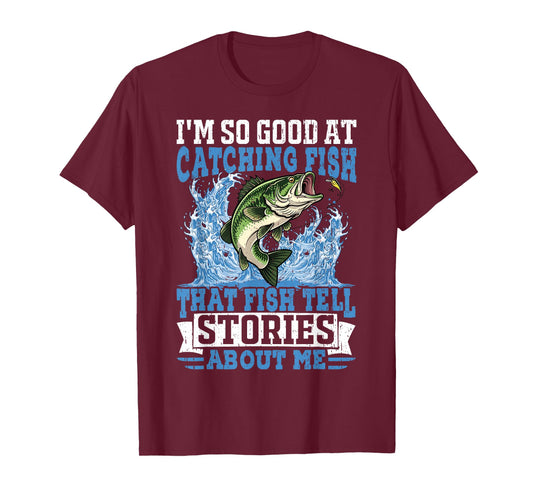 I'm So Good at Catching Fish Funny Fisherman Fishing T-Shirt