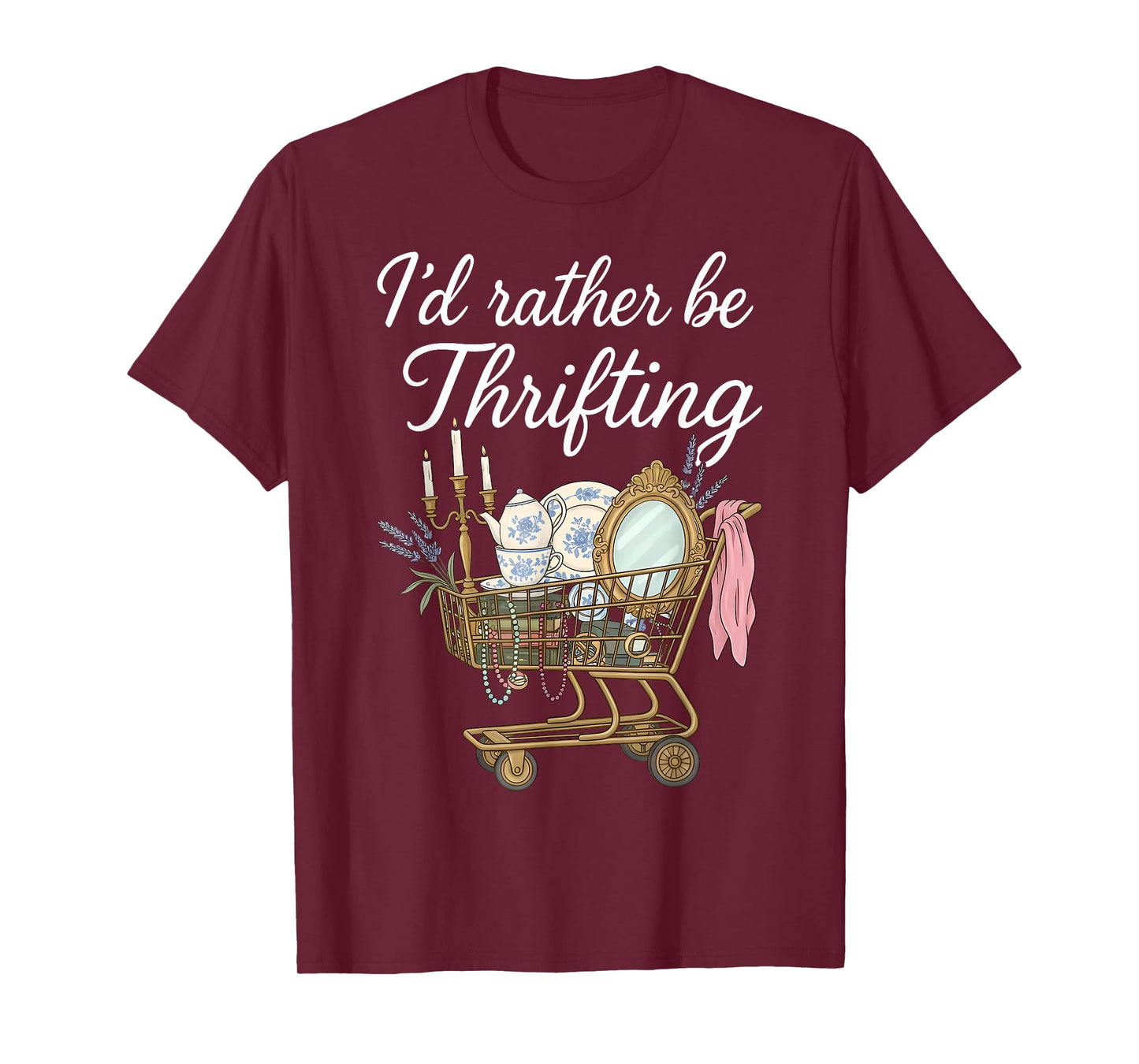 I'd Rather Be Thrifting Vintage Shopping Quote Thrift Lover T-Shirt