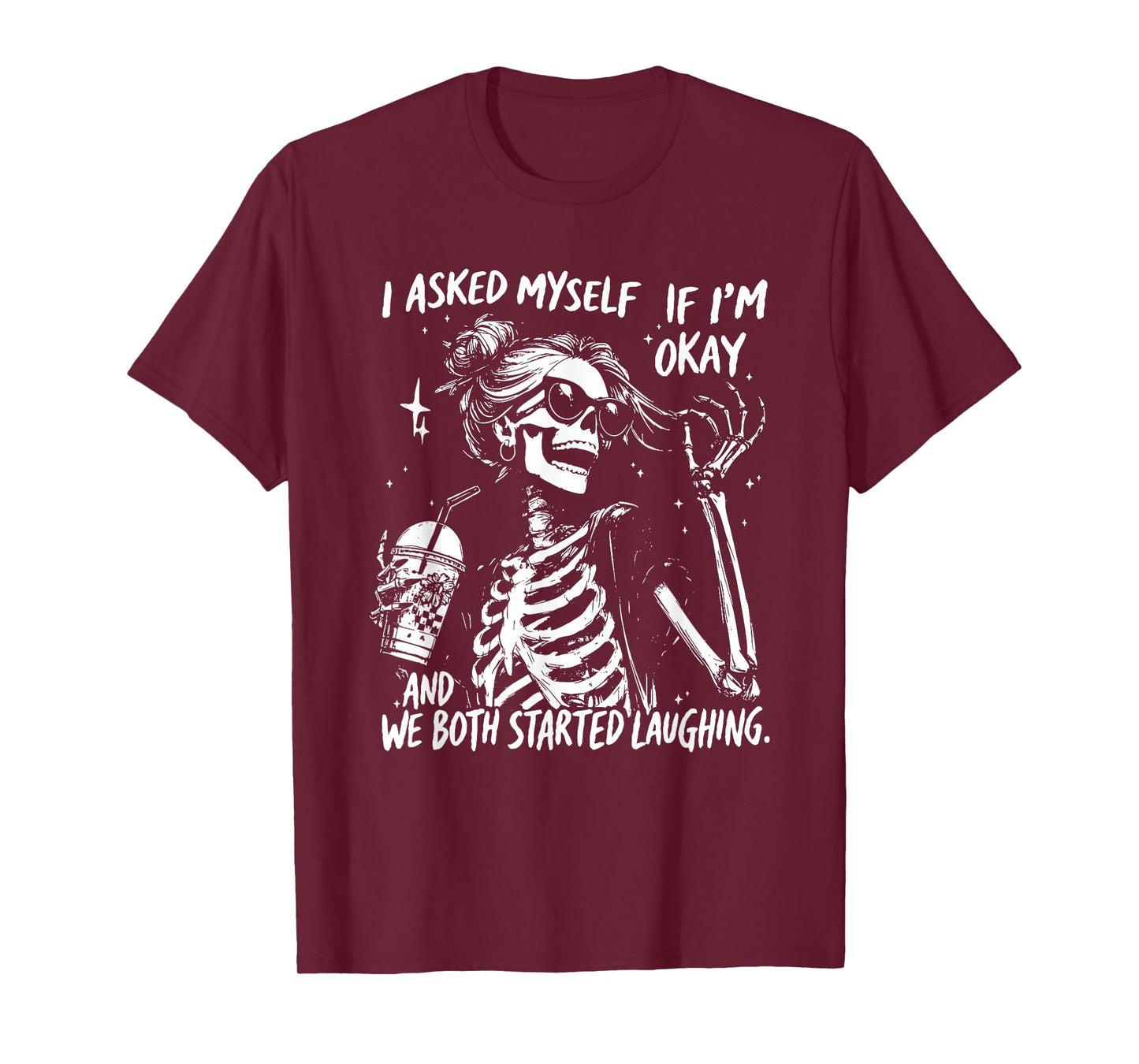 I Asked Myself If I’m Okay Skeleton, Snarky Sarcastic T-Shirt