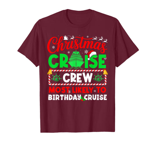 Christmas Cruise Crew Most Likely to Birthday Cruise T-Shirt