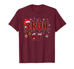 Funny Bruh 67 Christmas Meme Holiday Women Kids Xmas Pajamas T-Shirt