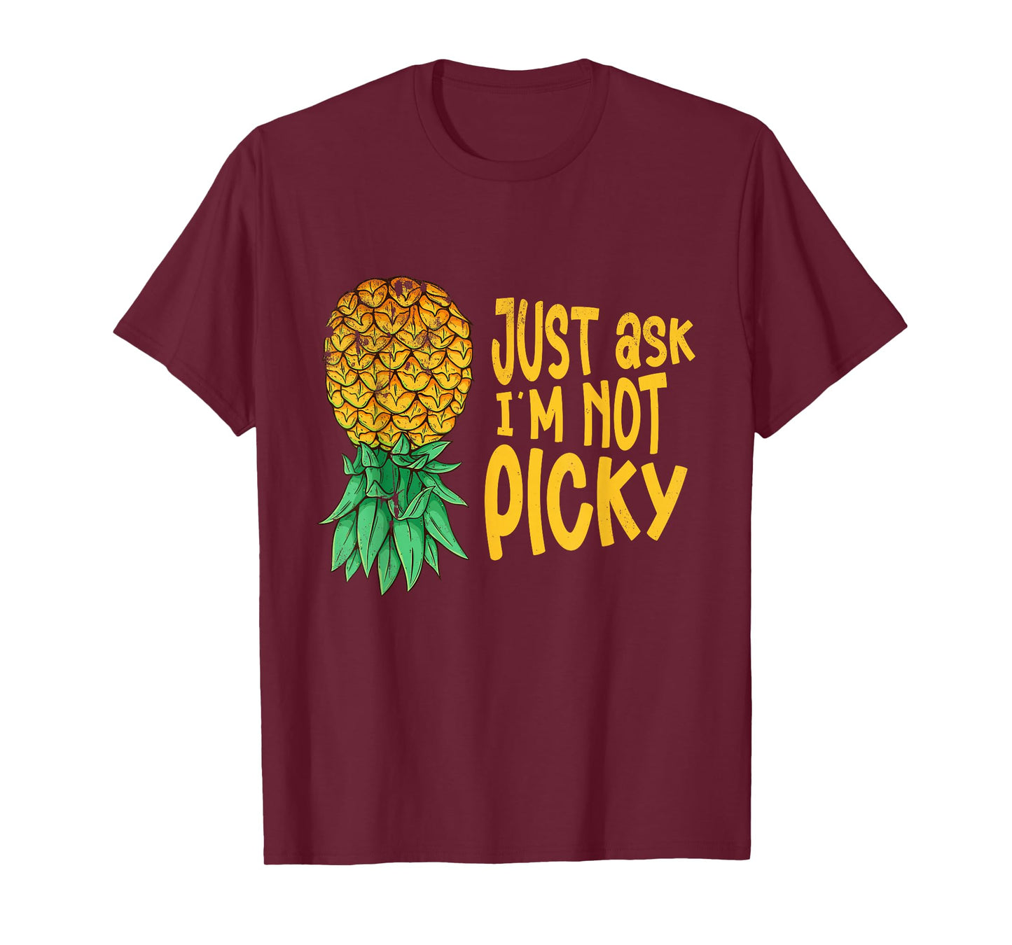 Inappropriate Pineapple Just Ask Im Not Picky Funny Men T-Shirt