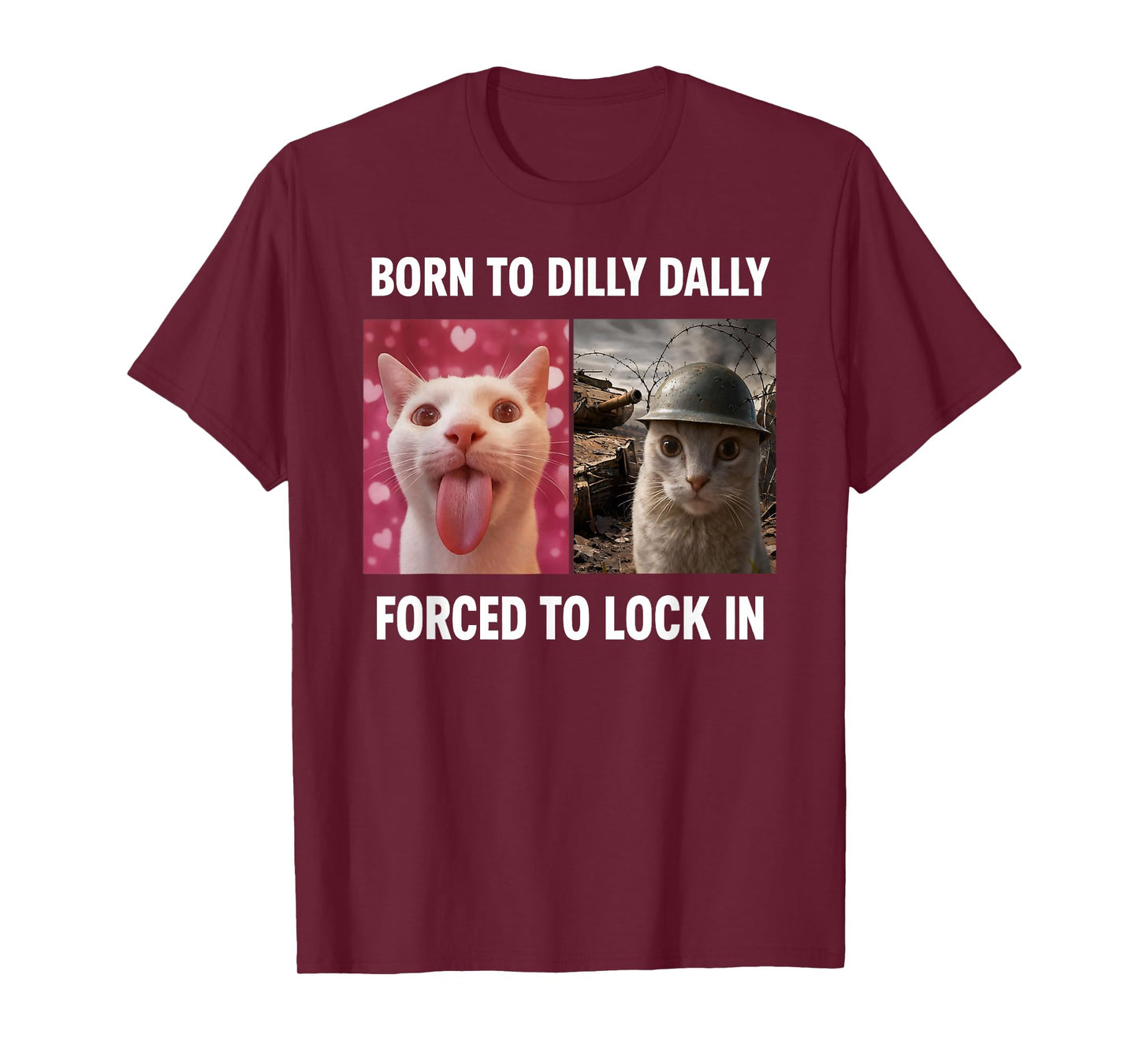 Born to Dilly Dally Forced to Lock in Cat Meme T-Shirt