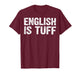 English is Tuff - English Language Teaching ESL Teacher T-Shirt