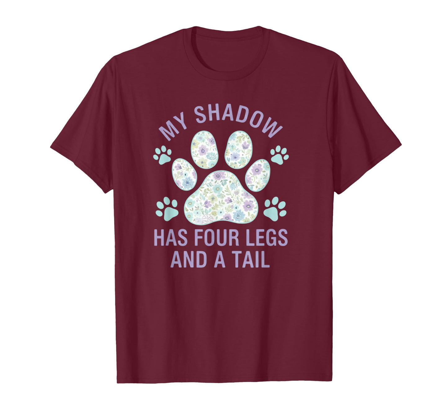 My Shadow Has Four Legs and A Tail Dog Lover T-Shirt