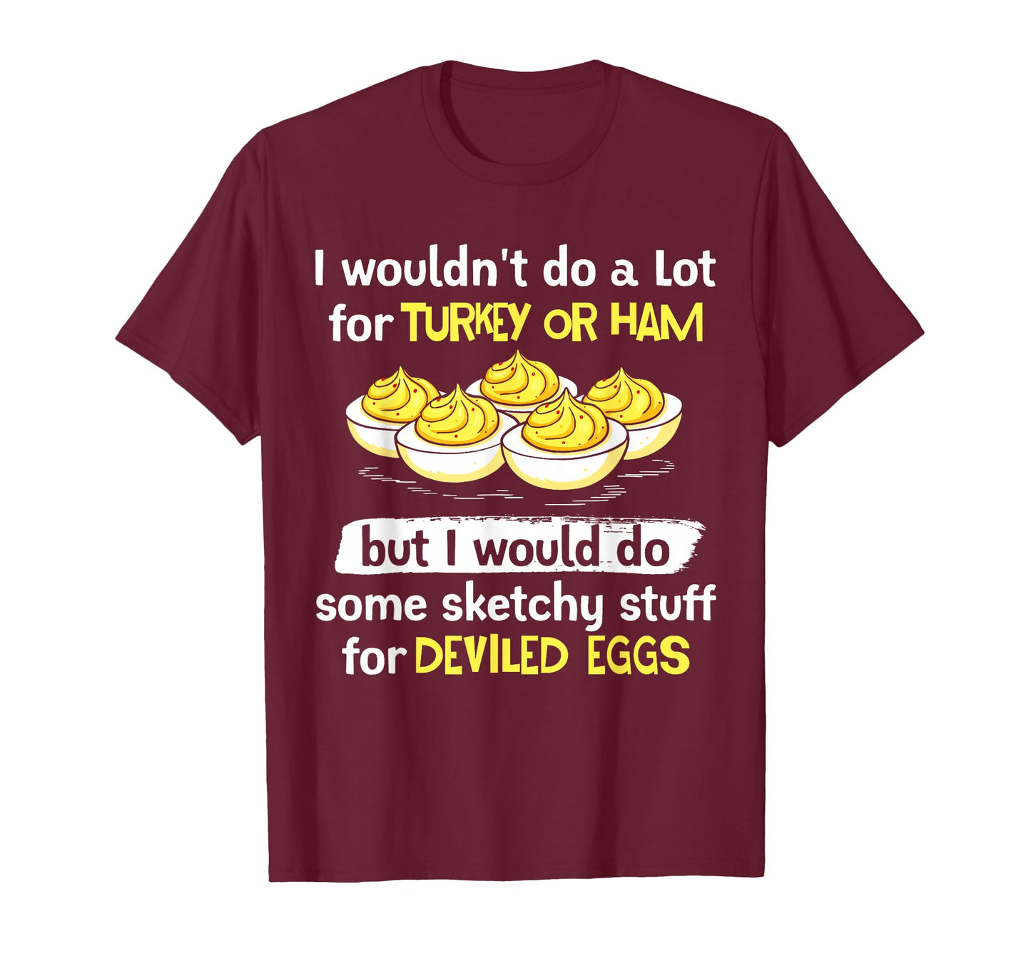 I Wouldn't Do A Lot for Turkey Or Ham Silly Egg Meme Quote T-Shirt
