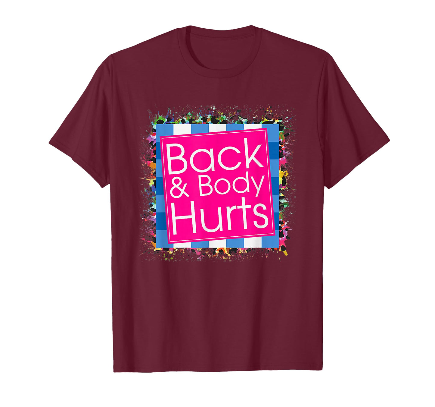 Funny Back Body Hurts Tee Quote Exercise Workout Gym Top T-Shirt