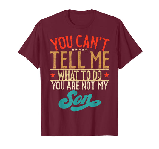 Vintage You Can't Tell Me What to Do You are Not My Son T-Shirt
