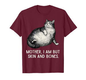 Mother I Am But Skin and Bones Funny Cat Mom Cat Lover T-Shirt
