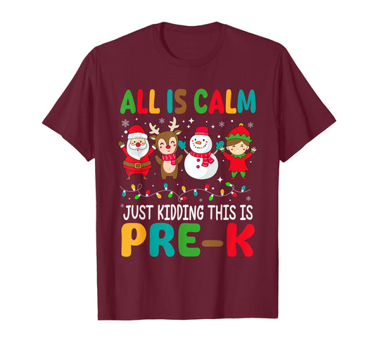 All is Calm Just Kidding This is Pre-k Christmas Teacher T-Shirt