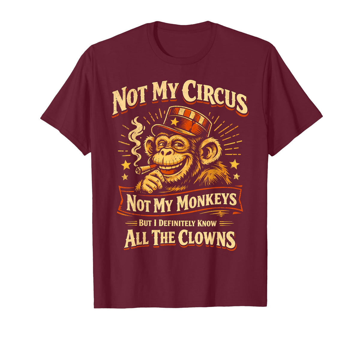 Not My Circus Not My Monkeys But I Know All The Clowns Funny T-Shirt