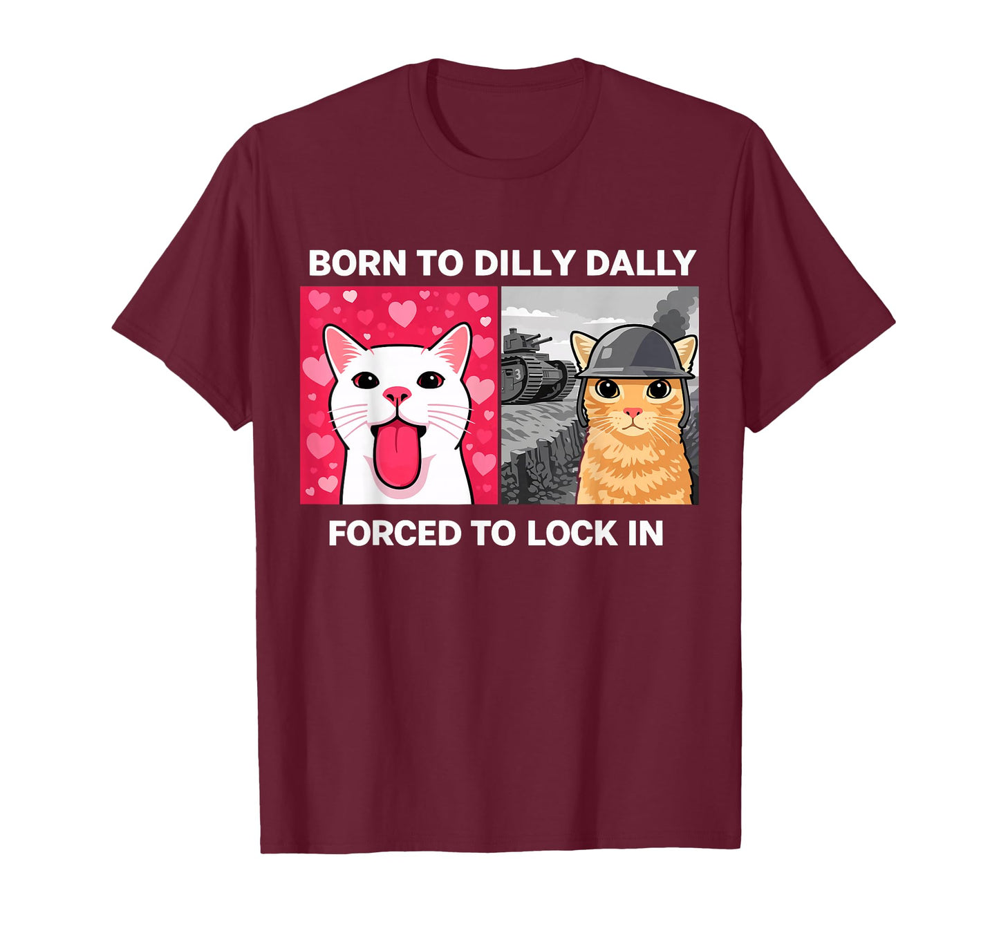 Born to Dilly Dally Forced to Lock in Cat Meme Design T-Shirt