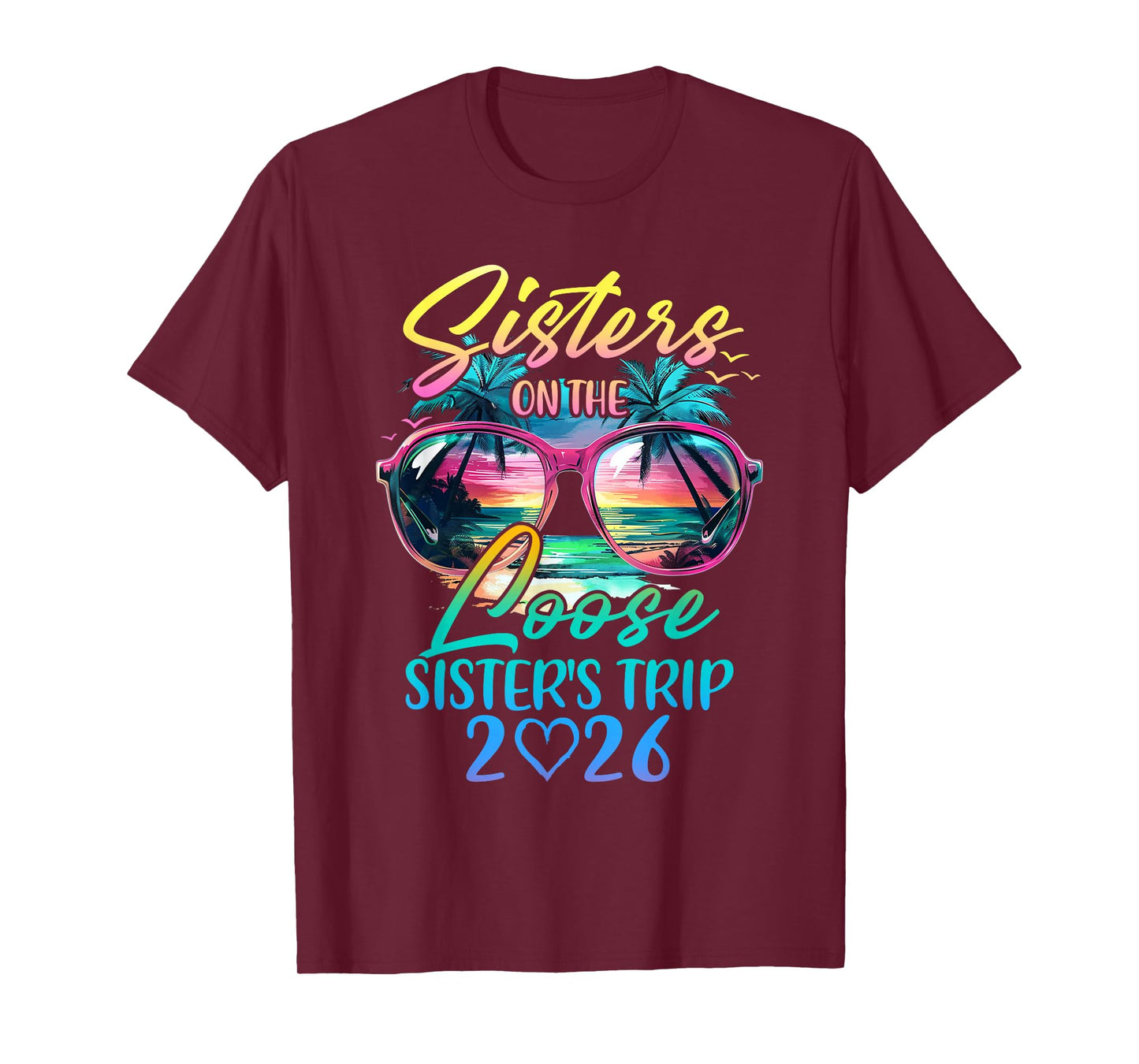 Sisters On The Loose Sisters Trip 2026 Funny Summer Vacation T-Shirt